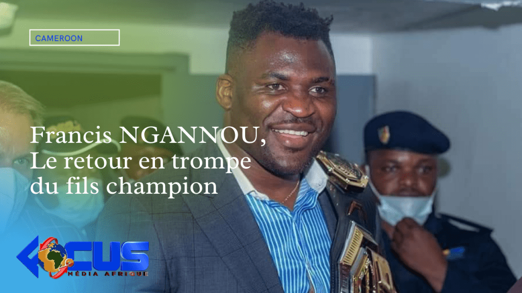 Cameroun : Francis NGANOU, Le retour en trompe du fils champion